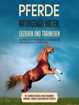 cover image of Pferde naturgemäß halten, erziehen und trainieren